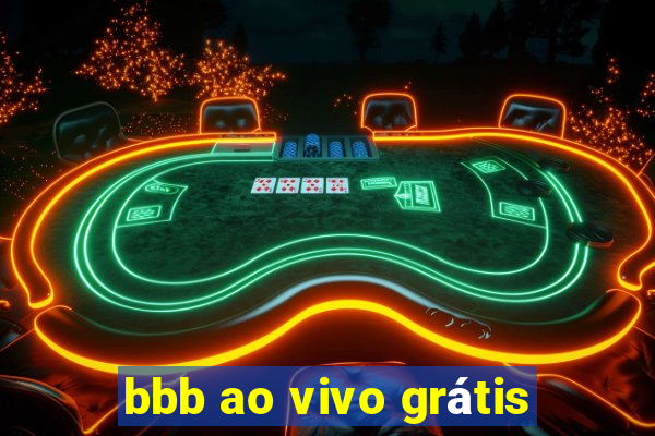 bbb ao vivo grátis