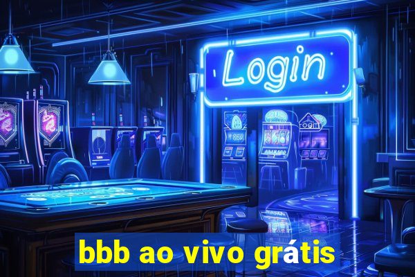 bbb ao vivo grátis