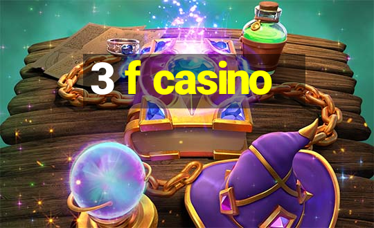 3 f casino