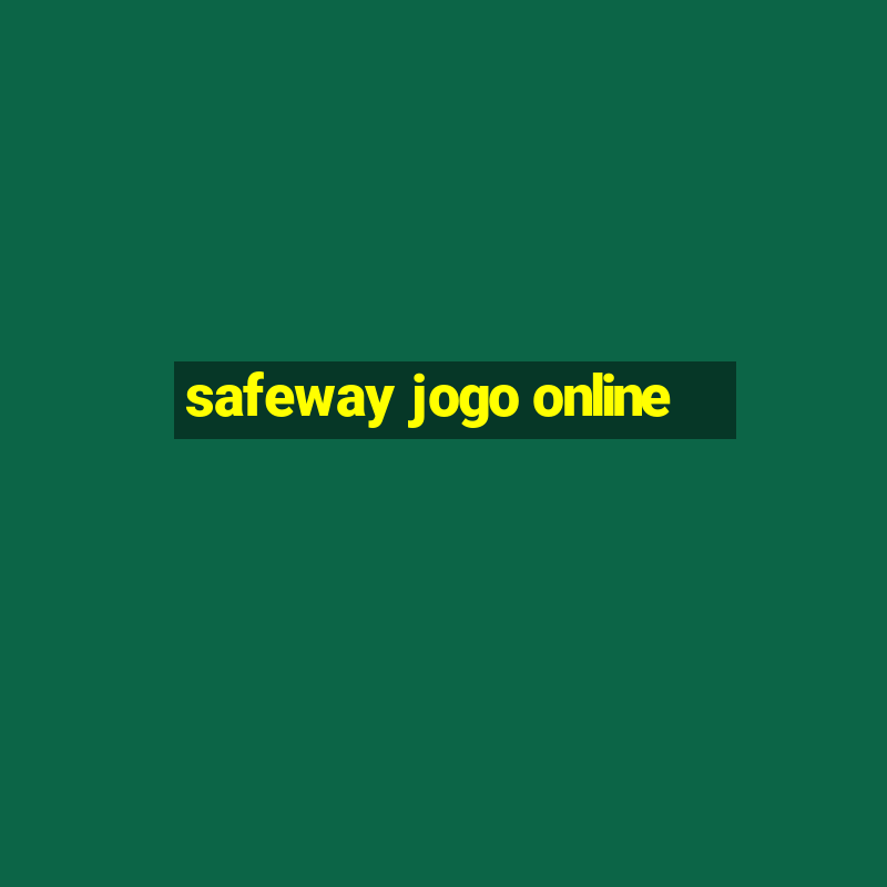 safeway jogo online