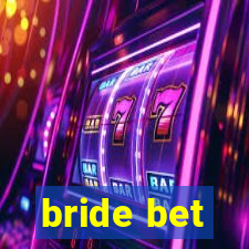 bride bet