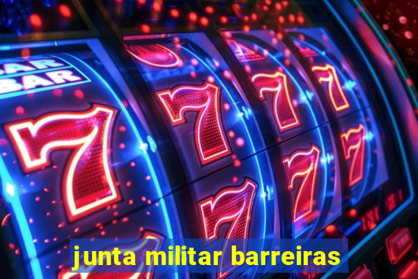 junta militar barreiras