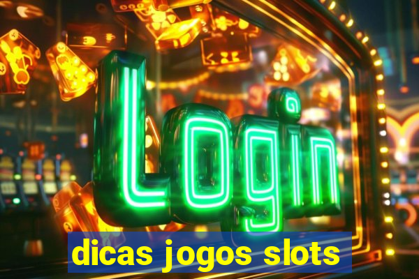 dicas jogos slots