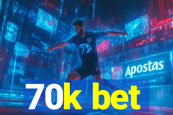 70k bet