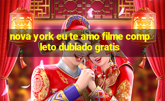 nova york eu te amo filme completo dublado gratis