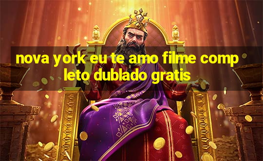 nova york eu te amo filme completo dublado gratis