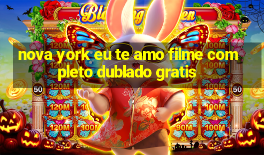 nova york eu te amo filme completo dublado gratis