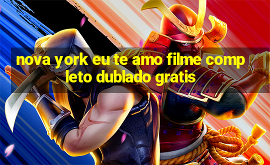 nova york eu te amo filme completo dublado gratis