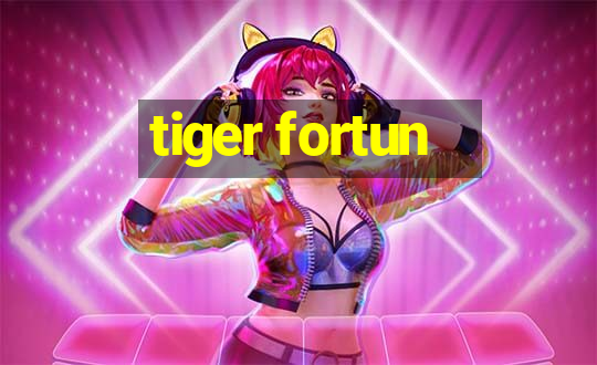 tiger fortun