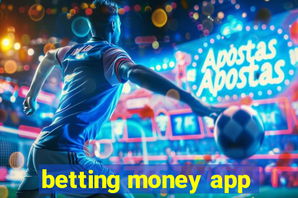 betting money app