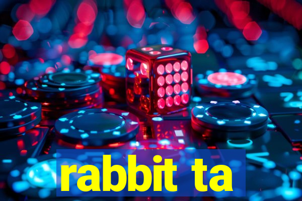 rabbit ta