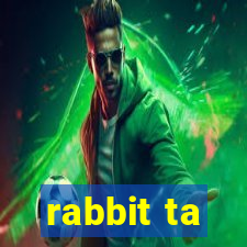 rabbit ta