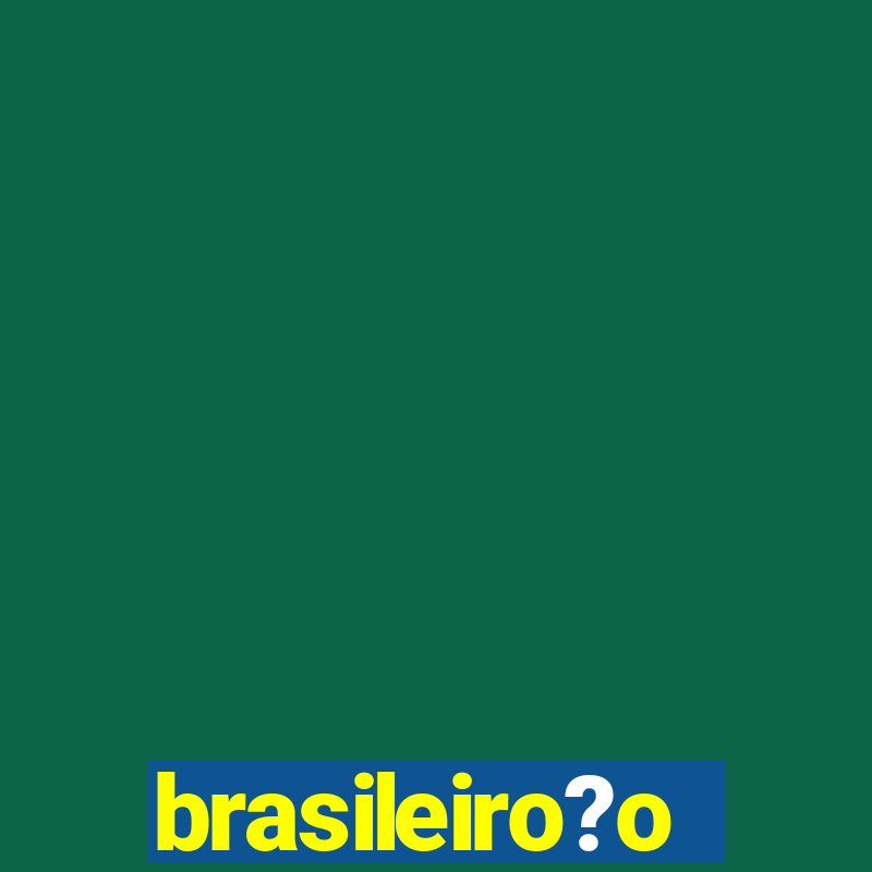 brasileiro?o