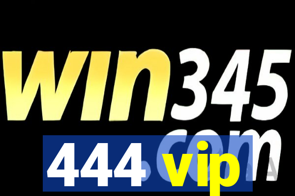 444 vip