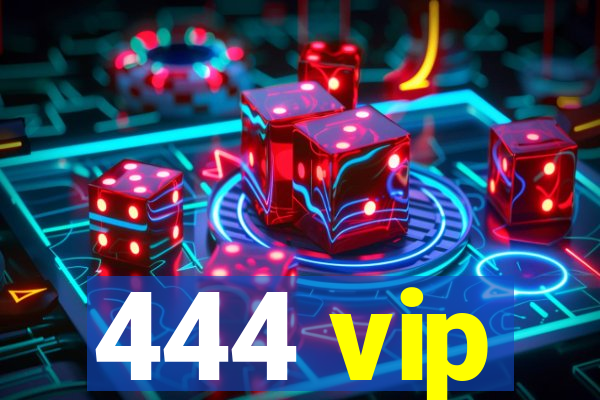 444 vip