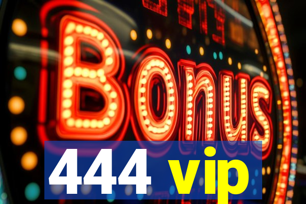 444 vip