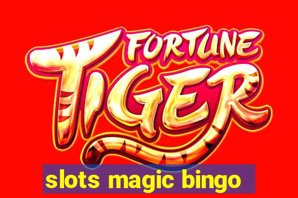 slots magic bingo