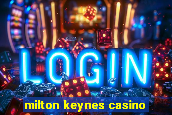 milton keynes casino