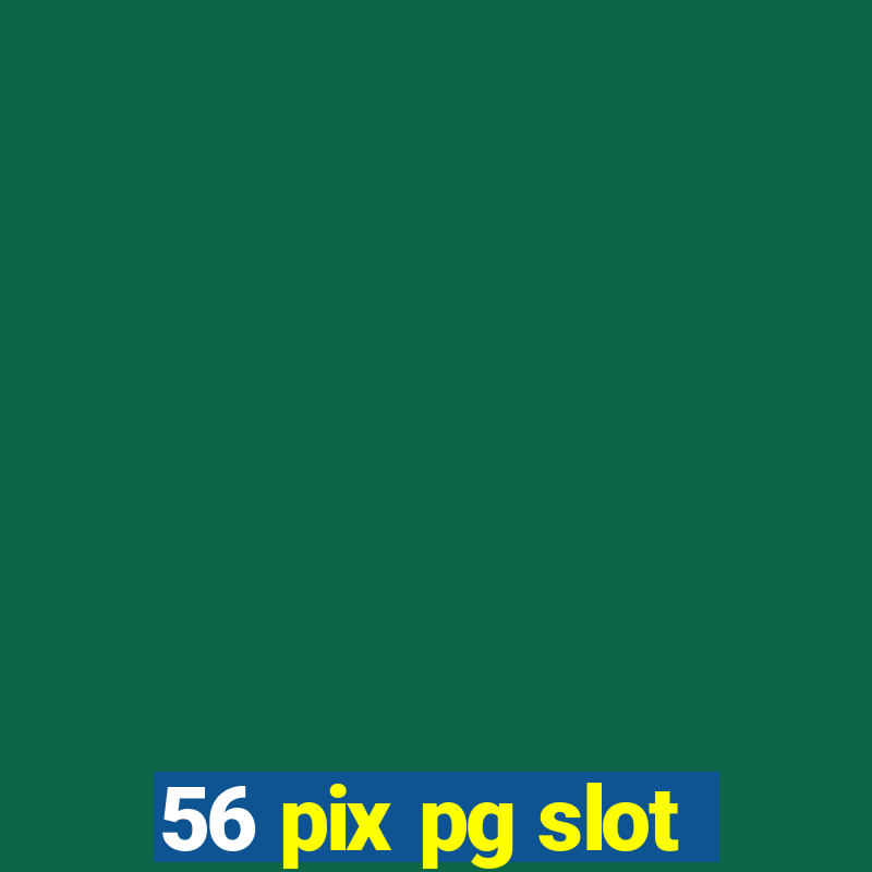 56 pix pg slot