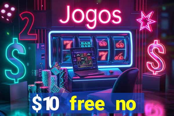 $10 free no deposit casino bonus