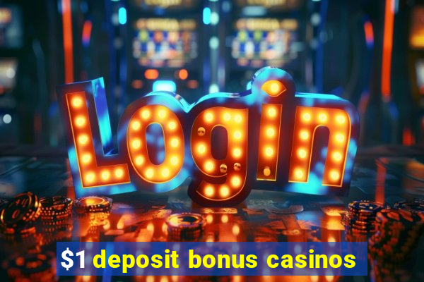 $1 deposit bonus casinos