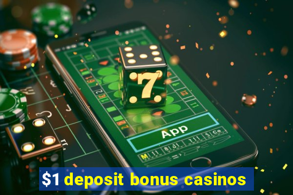 $1 deposit bonus casinos