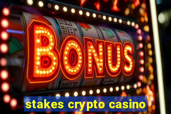 stakes crypto casino