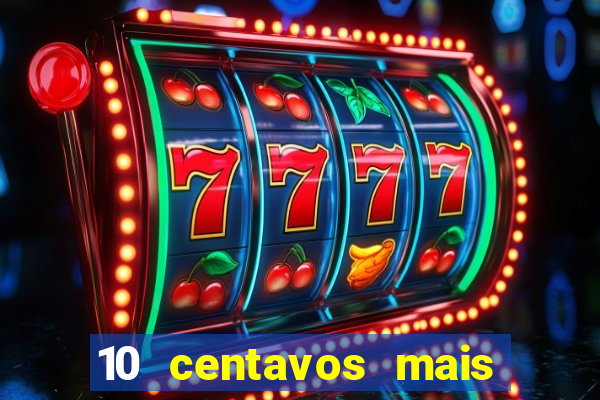 10 centavos mais 10 centavos