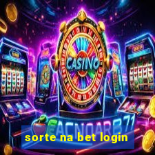 sorte na bet login