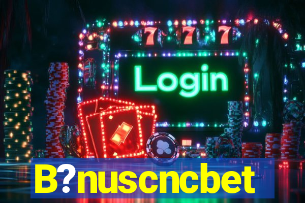 B?nuscncbet