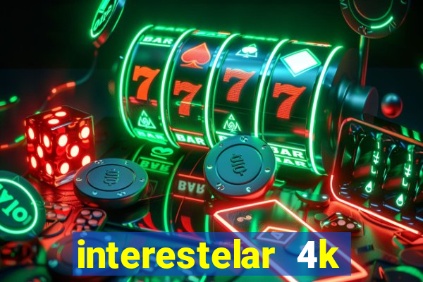 interestelar 4k dublado download