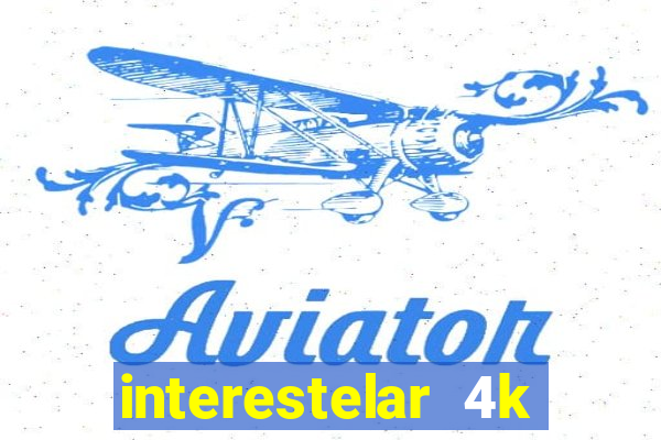 interestelar 4k dublado download