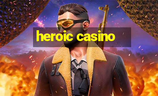 heroic casino