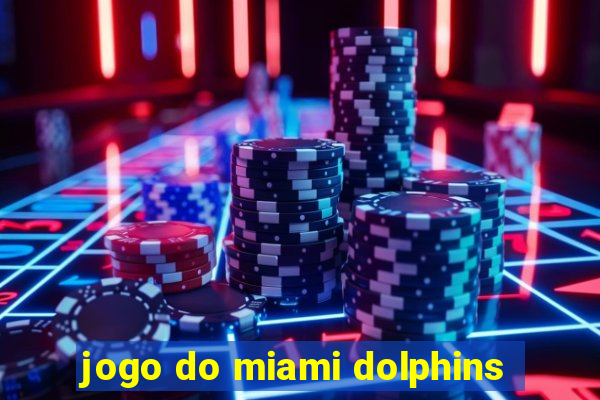 jogo do miami dolphins