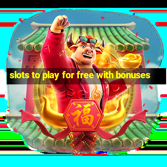 slots to play for free with bonuses