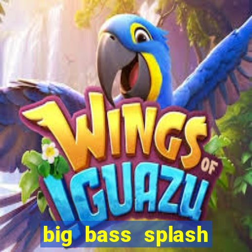 big bass splash melhor horário para jogar