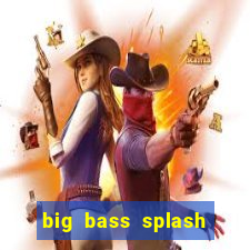 big bass splash melhor horário para jogar