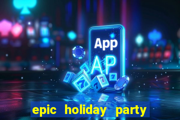 epic holiday party slot free play