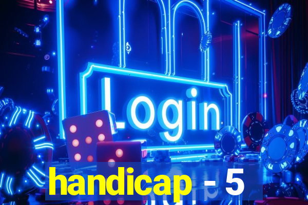 handicap - 5