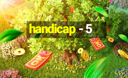 handicap - 5