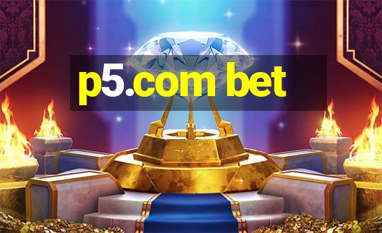 p5.com bet