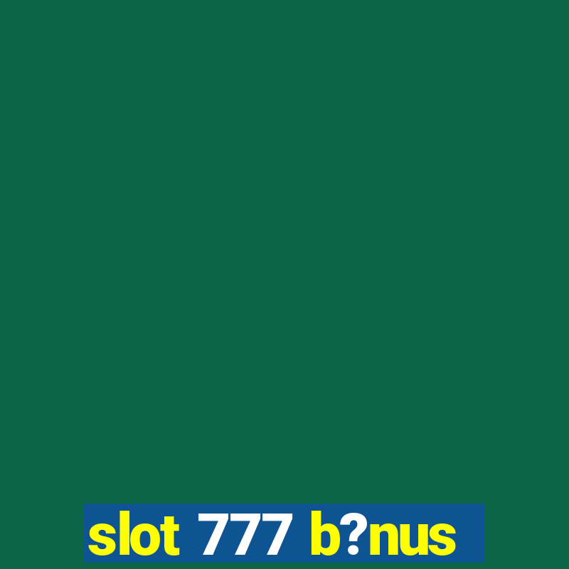 slot 777 b?nus