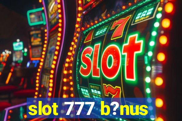 slot 777 b?nus