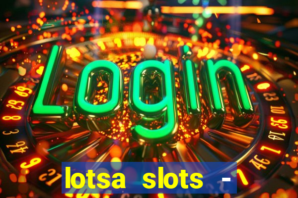 lotsa slots - jogos de cassino