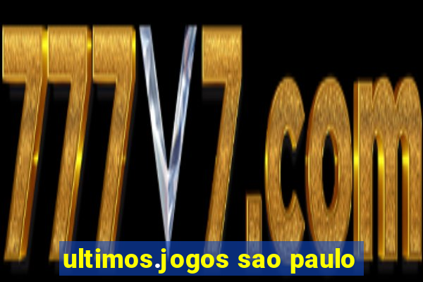 ultimos.jogos sao paulo