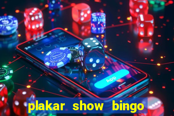 plakar show bingo ao vivo