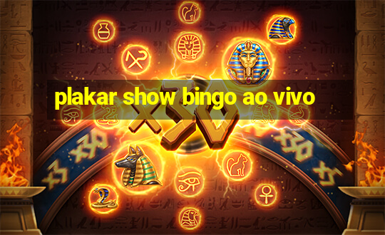 plakar show bingo ao vivo