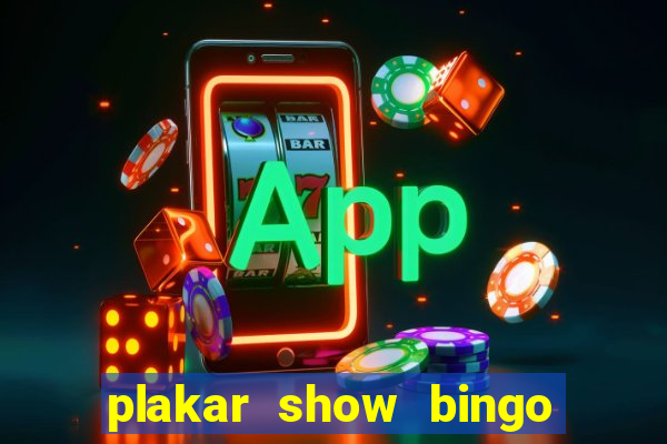 plakar show bingo ao vivo