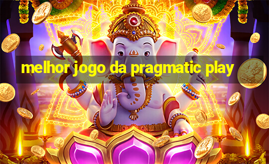 melhor jogo da pragmatic play