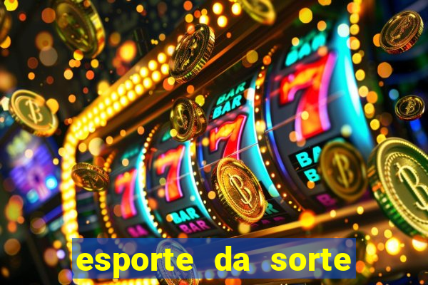 esporte da sorte apostas online